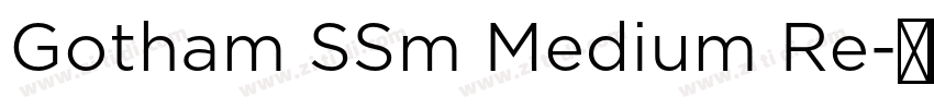 Gotham SSm Medium Re字体转换 Gotham SSm Medium Re字体转换